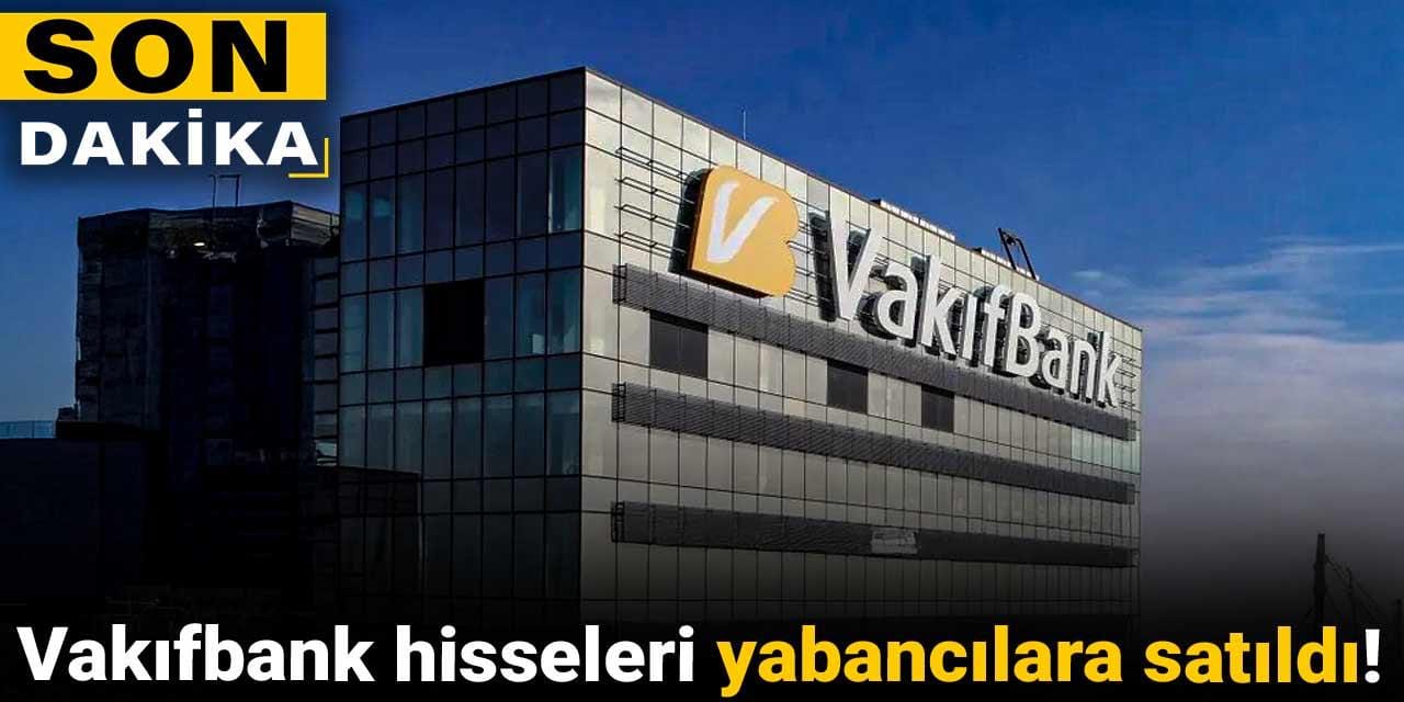 turkiye varlik fonu vakifbank hisselerini yabancilara satti yTEL69l2